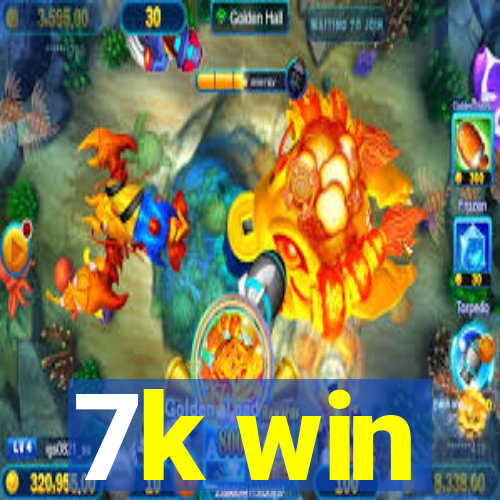 7k win